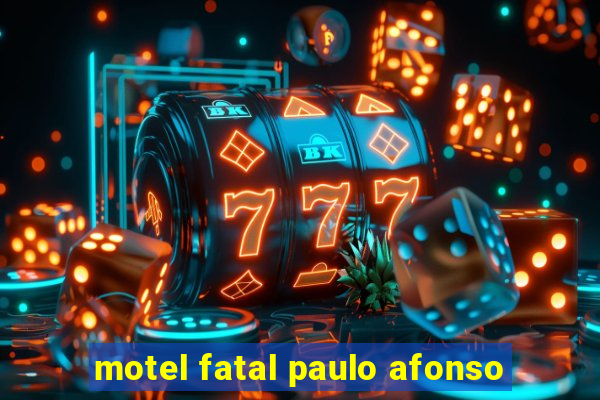 motel fatal paulo afonso